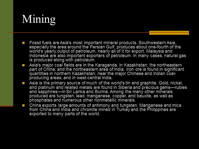 Mining  Fossil fuels are Asia's most important mineral products. Southwestern Asia, especially the